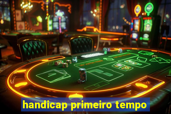 handicap primeiro tempo